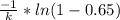\frac{-1}{k}* ln( 1 - 0.65 )