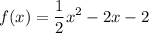 \displaystyle f(x)=\frac{1}{2}x^2-2x-2