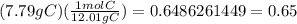 (7.79 g C)(\frac{1 mol C}{12.01 g C}) =0.6486261449 = 0.65 \\