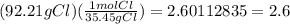 (92.21 g Cl)(\frac{1 mol Cl}{35.45 g Cl}) = 2.60112835 = 2.6
