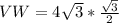 VW =  4\sqrt{3} * \frac{\sqrt{3}}{2}