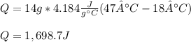 Q=14g*4.184\frac{J}{g\°C}(47°C-18°C)\\\\Q=1,698.7J