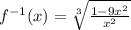 f^{-1} (x) = \sqrt[3]{\frac{1 - 9x^{2} }{x^{2} } }
