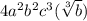 4a^2b^2c^3(\sqrt[3]{b})