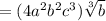 =(4a^2b^2c^3)\sqrt[3]{b}