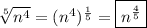 \sqrt[5]{n^4}=(n^4)^{\frac{1}{5}}=\boxed{n^{\frac{4}{5}}}