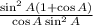 \frac{\sin^2{A}(1+\cos{A})}{\cos{A}\sin^2{A}}