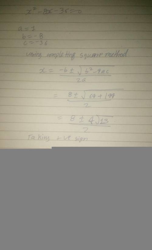 X^2-8x-36=0
solve by completing the square 
ANSWER ASAP