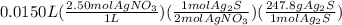 0.0150L(\frac{2.50molAgNO_3}{1L})(\frac{1molAg_2S}{2molAgNO_3})(\frac{247.8gAg_2S}{1molAg_2S})