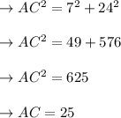 \to AC^2=7^2+24^2\\\\\to AC^2=49+576\\\\\to AC^2=625\\\\\to AC= 25\\