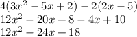 4(3x^2-5x+2) - 2(2x-5)\\12x^2-20x+8 - 4x+10\\12x^2-24x+18