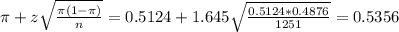 \pi + z\sqrt{\frac{\pi(1-\pi)}{n}} = 0.5124 + 1.645\sqrt{\frac{0.5124*0.4876}{1251}} = 0.5356