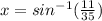 x = sin^{-1}(\frac{11}{35})