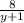 \frac{8}{y+1}