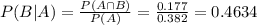 P(B|A) = \frac{P(A \cap B)}{P(A)} = \frac{0.177}{0.382} = 0.4634
