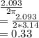 \frac{2.093 }{2 \pi } \\= \frac{2.093 }{2* 3.14} \\= 0.33