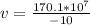 v = \frac{170.1*10^7}{-10}