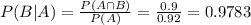 P(B|A) = \frac{P(A \cap B)}{P(A)} = \frac{0.9}{0.92} = 0.9783