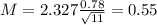 M = 2.327\frac{0.78}{\sqrt{11}} = 0.55