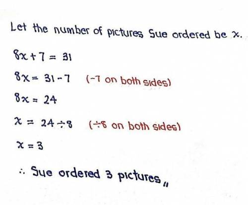 Solve and explain. Sue orders pictures from her photographer. Each picture costs $8. A one-time ship
