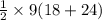 \frac{1}{2 }  \times 9(18 + 24)