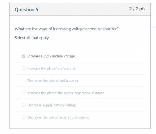 What are the ways of increasing voltage across a capacitor?

Select all that apply.
Group of answer