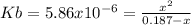 Kb=5.86x10^{-6}=\frac{x^2}{0.187-x}