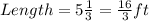 Length=5\frac{1}{3} = \frac{16}{3} ft