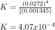 K=\frac{(0.0272)^4}{[(0.001345)}\\\\K=4.07x10^{-4}