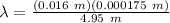\lambda = \frac{(0.016\ m)(0.000175\ m)}{4.95\ m}\\\\