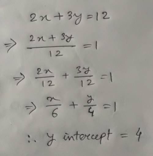 What is the y -intercept of the equation 2 x + 3 y = 12?  - 2/3 4 6 12