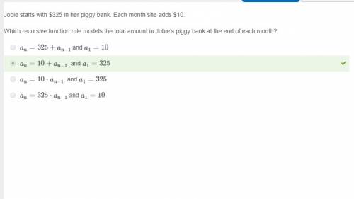 Jobie starts with $325 in her piggy bank. each month she adds $10. which recursive function rule mod