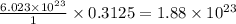 \frac{6.023\times 10^{23}}{1}\times 0.3125=1.88\times 10^{23}