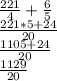 \frac{221}{4} + \frac{6}{5} \\\frac{221*5 + 24}{20} \\\frac{1105+24}{20} \\\frac{1129}{20}