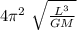 4\pi ^2 \ \sqrt{ \frac{L^3}{GM} }