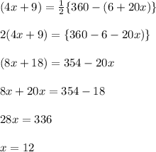 (4x + 9) \degree =  \frac{1}{2}  \{360 - (6 + 20x) \} \degree \\  \\ 2(4x + 9) \degree =  \{360 - 6  -  20x) \} \degree \\  \\ (8x + 18)  =  354  - 20x\\  \\ 8x + 20x= 354 - 18 \\  \\ 28x = 336 \\  \\ x = 12