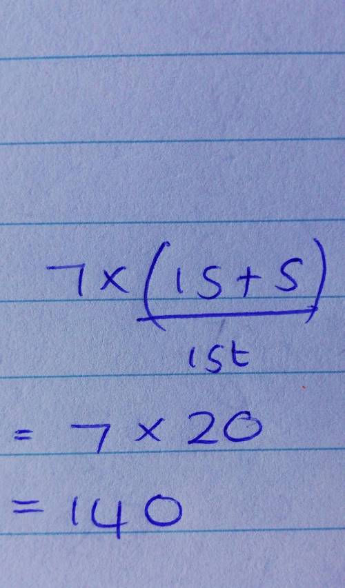 7x(15+5) plz help me solve this question by formula BODMAS