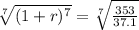 \sqrt[7]{(1+r)^7} = \sqrt[7]{\frac{353}{37.1}}