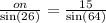 \frac{on}{ \sin(26) }  =  \frac{15}{ \sin(64) }