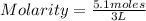 Molarity=\frac{5.1 moles}{3 L}