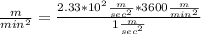 \frac{m}{min^{2} }=\frac{2.33*10^{2} \frac{m}{sec^{2} }*3600\frac{m}{min^{2} }}{1\frac{m}{sec^{2} }}