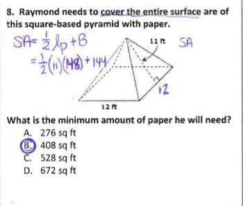 Raymond needs to cover the entire surface area of the square based pyramid with paper what is the mi