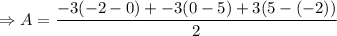 \Rightarrow A=\dfrac{-3(-2-0)+-3(0-5)+3(5-(-2))}{2}