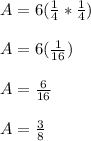 A = 6(\frac{1}{4}*\frac{1}{4})\\\\A = 6(\frac{1}{16})\\\\A = \frac{6}{16}\\\\A = \frac{3}{8}