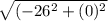 \sqrt{(-26^2 + (0)^2}