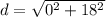 d = \sqrt{0^{2}+18^{2}}