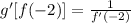 g'[f(-2)]=\frac{1}{f'(-2)}