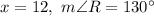 x=12,\ m\angle R=130^\circ