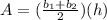 A=(\frac{b_1+b_2}{2})(h)