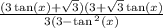 \frac{(3 \tan(x) +  \sqrt{3} )(3 +  \sqrt{3}  \tan(x)  }{3(3 -  \tan {}^{2} (x) }